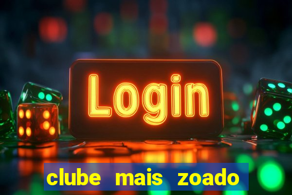 clube mais zoado do mundo